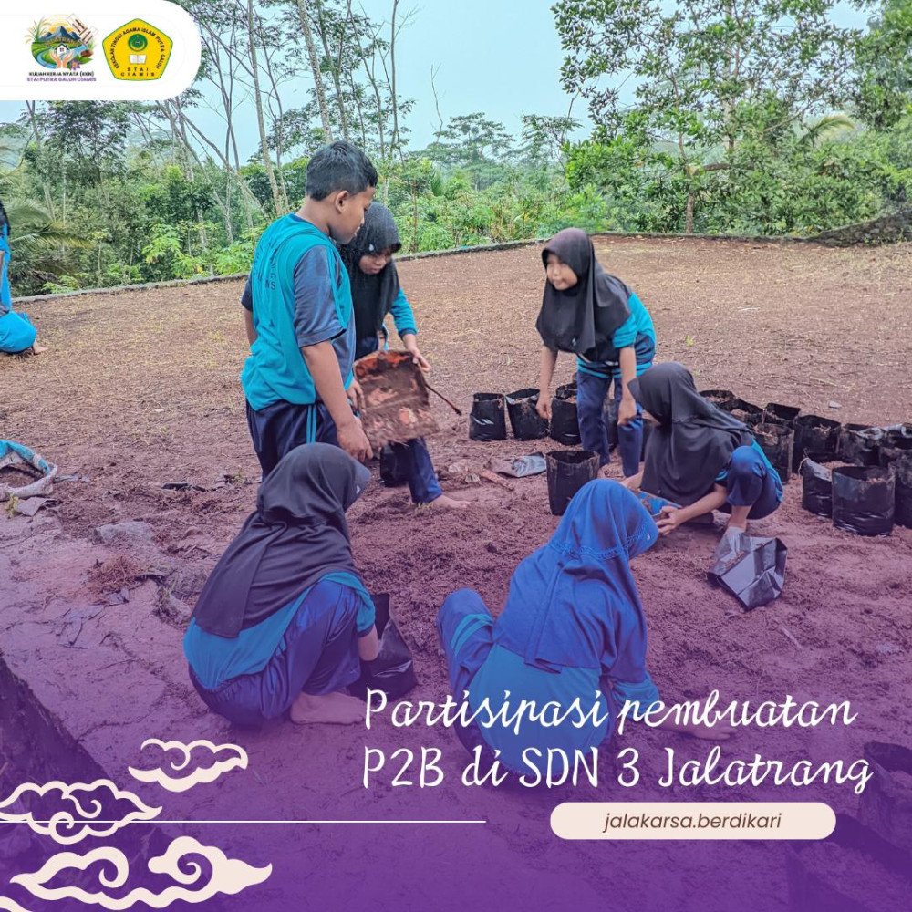 Tindak Lanjut Proker P2B!! KKN STAI Putra Galuh Ciamis Ikut Andil Dalam Membantu Pembuatan P2B di SD Negeri 3 Jalatrang